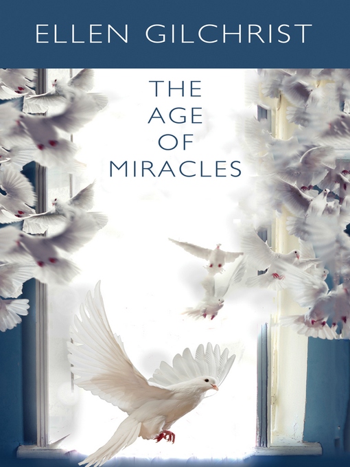 Title details for The Age of Miracles by Ellen Gilchrist - Available